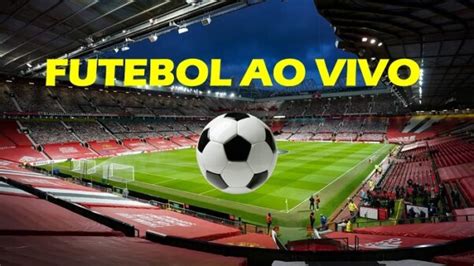 Assistir Futebol Online Gr Tis O Guia Completo Para Ver Jogos Online