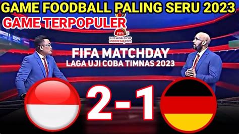 Timnas Indonesia U Vs Germany U German Jadi Kucing Kucingan