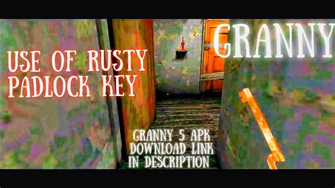 Granny Use Of Rusty Padlock Key Location Of Rusty Padlock Key