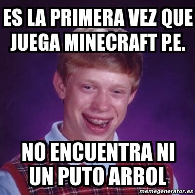 Meme Bad Luck Brian Es La Primera Vez Que Juega Minecraft P E No