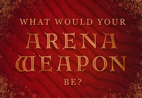 What Type of Weapon Would You Fight With in the Arena?