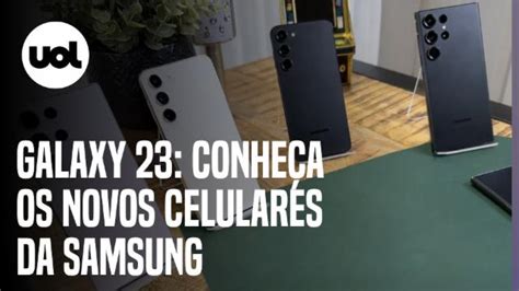 Galaxy S23 S23 e S23 Ultra primeiras impressões dos novos celulares