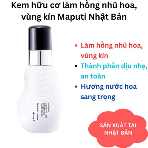 Kem hữu cơ làm hồng nhũ hoa vùng kín Maputi Nhật Bản khử mùi giảm thâm làm trắng vùng bikini