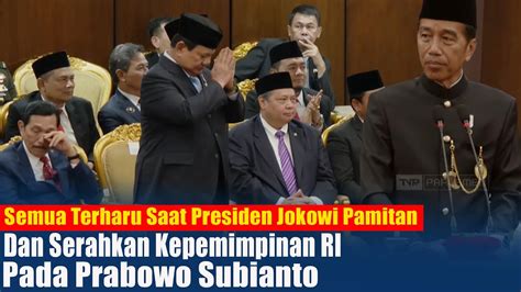 Semua Terharu Saat Presiden Jokowi Pamitan Dan Serahkan Kepemimpinan