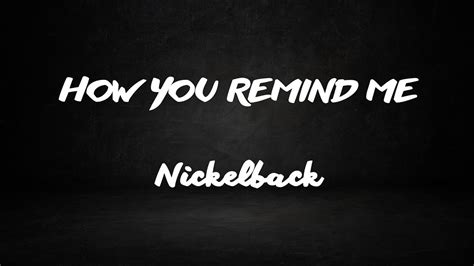 Nickelback How You Remind Me Lyrics Youtube