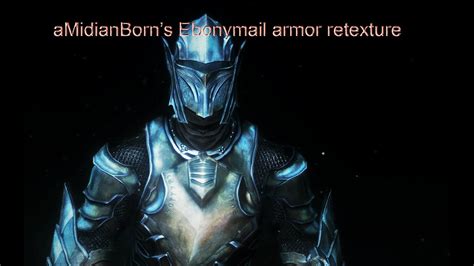 Skyrim Mod Spotlight Amidianborn Ebony Mail Armor Youtube