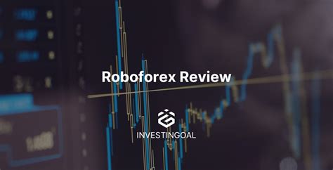 Roboforex Review Pros Cons Investingoal