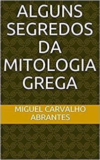 Alguns Segredos Da Mitologia Grega Ebook Resumo Ler Online E Pdf