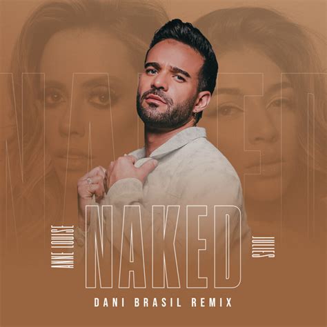 Naked Dani Brasil Remix Single By Anne Louise Spotify