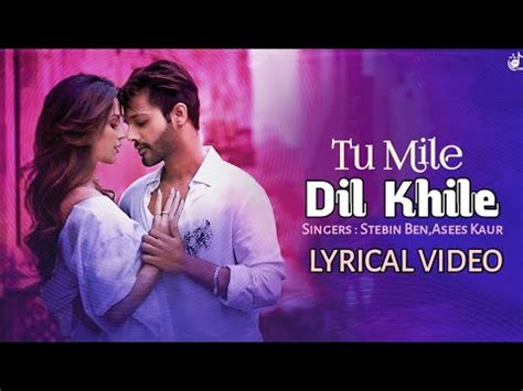 Tu Mile Dil Khile Lyrics Stebin Ben Asees Kaur Larissa Monesi