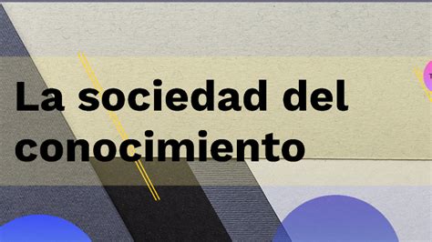 La Sociedad Del Conocimiento By Samuel Castiblanco Garcia On Prezi