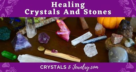 Healing Crystals And Stones Meanings Properties And Powers A Complete Guide