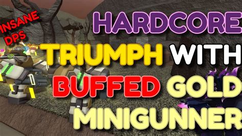 Hardcore Triumph With Op Buffed Gold Minigunner Roblox Tower Defense