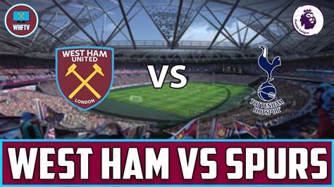 West Ham Vs Tottenham Hotspur Big Match Preview Youtube