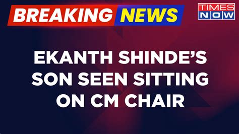 Eknath Shinde S Son Seen Sitting On Cm S Chair Uddhav Thackeray Calls