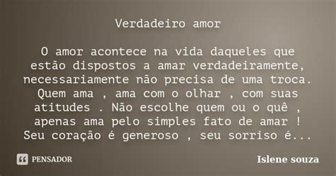 Verdadeiro Amor O Amor Acontece Na Vida Islene Souza Pensador