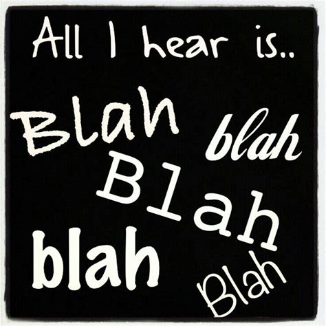 Blah Blah Blah Quotes Quotesgram
