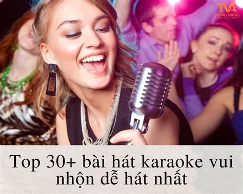 Top 30 những bài hát karaoke vui nhộn dễ hát nhất