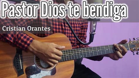 Pastor Dios Te Bendiga Video Oficial Cristian Orantes Youtube