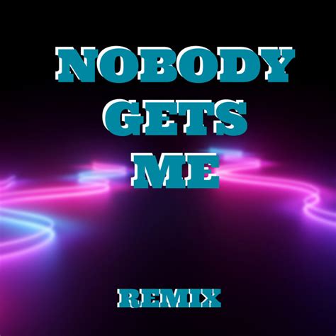 Nobody Gets Me Remix Single By Sermx Spotify