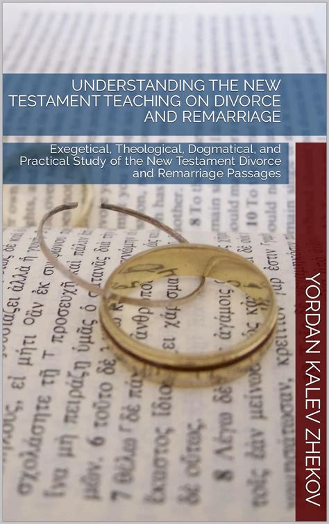 Understanding The New Testament Teaching On Divorce And Remarriage