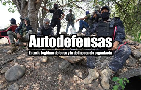 Autodefensas Entre La Legítima Defensa Y La Delincuencia Organizada