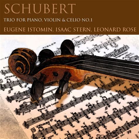 Schubert Trio For Piano Violin Cello No 1 By Eugene Istomin