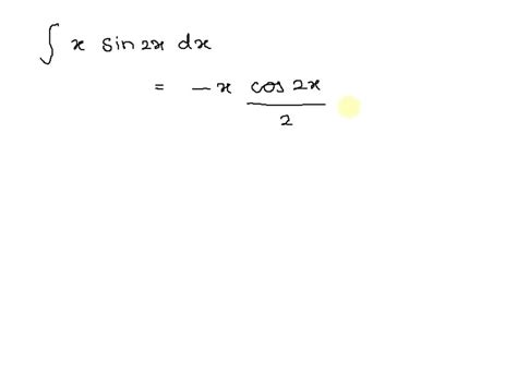 Solved Evaluate The Following Integral Using Integration By Parts âˆ 4x Sin X Cos X Dx Use