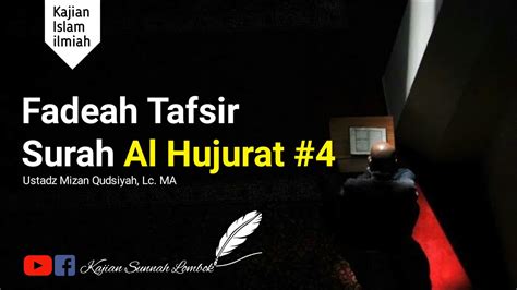 Faedah Tafsir Surah Al Hujurat 4 Ustadz Mizan Qudsiyah Lc MA