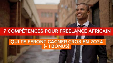 Freelance africain 7 compétences ultra recherchées qui vont te rendre