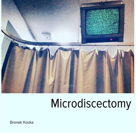 Microdiscectomy By Bronek Kozka Blurb Books