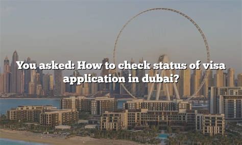 You Asked How To Check Status Of Visa Application In Dubai The Right