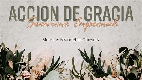 Servicio Especial De Accion De Gracias Pastor Elias Gonzalez Nov