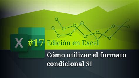 📊 Cómo Utilizar El Formato Condicional Si En Excel — Academia Gratuita