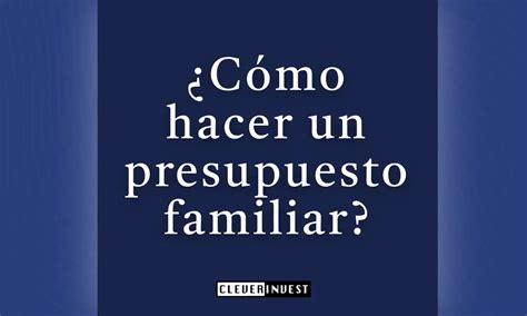 Cómo hacer un presupuesto familiar 7 Pasos SENCILLOS Clever Invest