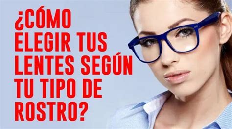 ¿cómo Elegir Tus Lentes Según Tu Tipo De Rostro Opticas Tacna