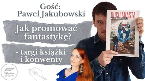 Jak Promowa Fantastyk Targi I Konwenty Wywiad Z Paw Em