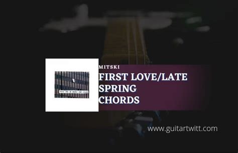 First Love Late Spring Chords By Mitski - Guitartwitt