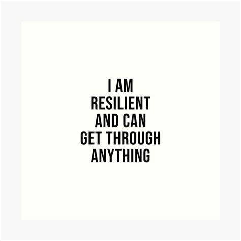 I Am Resilient And Can Get Through Anything Strength Quote Art