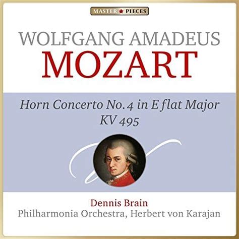 Masterpieces Presents Wolfgang Amadeus Mozart Horn Concerto No 4 In E