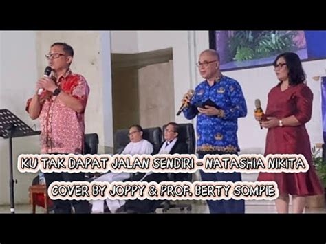 KU TAK DAPAT JALAN SENDIRI NATASHIA NIKITA COVER BY JOPPY PROF