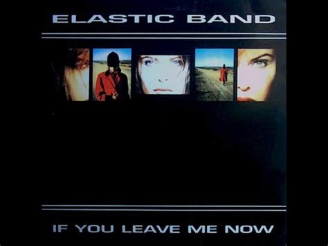 ELASTIC BAND IF YOU LEAVE ME NOW EXTENDED MIX 1992 YouTube