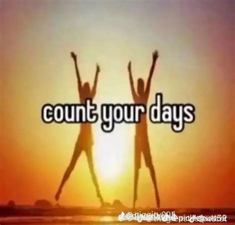 Count Your Days Silly Images Silly Pictures Funny Reaction Pictures