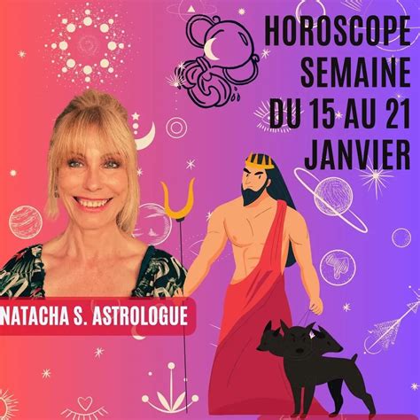 Horoscope De La Semaine Du 15 Au 21 Janvier 2024 Natacha S Astrologue