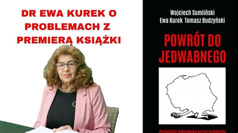 Dr Ewa Kurek o problemach z premierą książki Powrót do Jedwabnego CDA