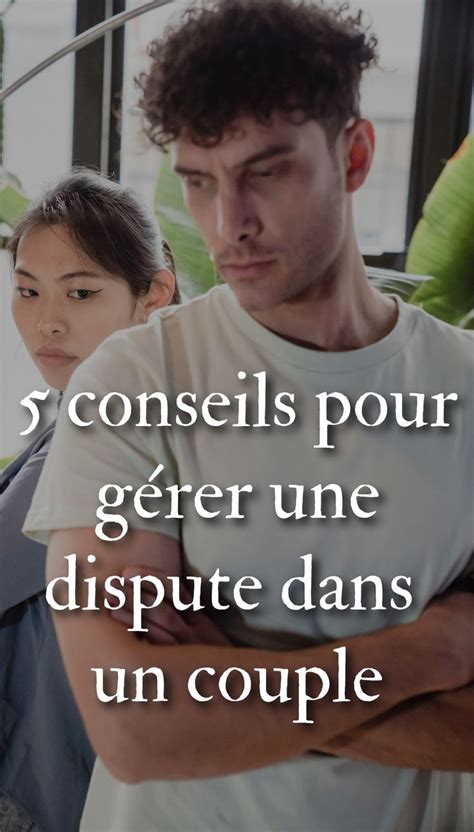 Comment Gérer Les Disputes De Couple Comment Résoudre Un Conflit Dans