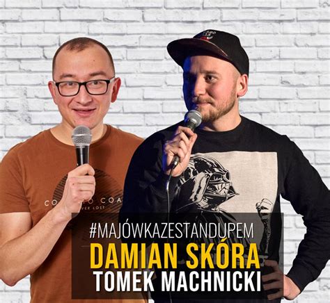 Majówka ze stand upem Damian Skóra Tomek Machnicki Bilety Online