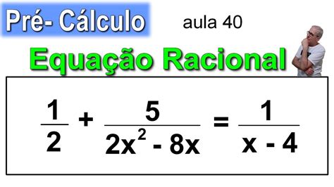 GRINGS PRÉ CÁLCULO Equação Racional OmatematicoGrings aula 40