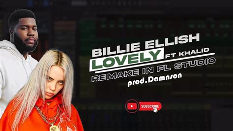 Billie Eilish Lovely Ft Khalid Remake Prod Damnson Fl Studio Work