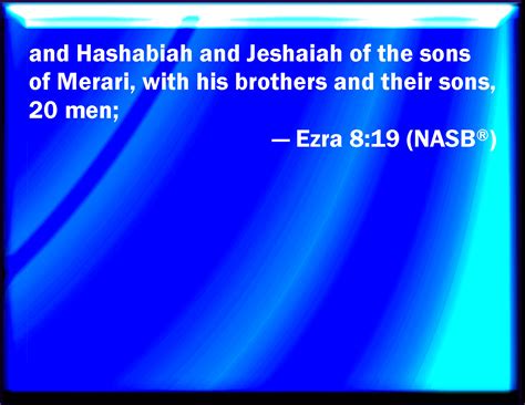 Ezra 819 And Hashabiah And With Him Jeshaiah Of The Sons Of Merari